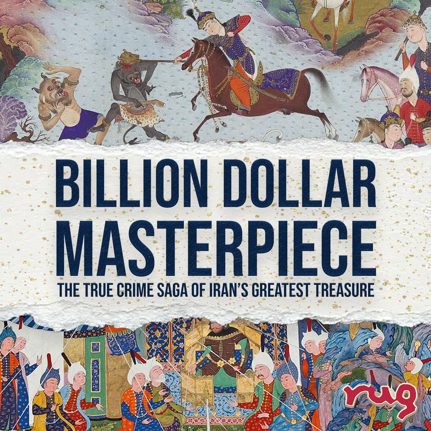 Billion Dollar Masterpiece: The True Crime Saga of the Shahnameh of Shah Tahmasb